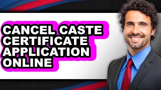How to Cancel Caste Certificate Application Online - Easy Guide