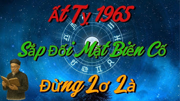 ĐỪNG LƠ LÀ! Ất Tỵ 1965 Sắp Đối Mặt Biến Cố Có Thể Thay Đổi Cả Cuộc Đời !