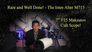 Review of the Intes Alter M715, a 7&quot; f/15 Maksutov - A Cult Scope Lover&#39;s Cult Scope!