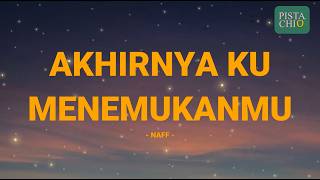 Naff - Akhirnya Ku Menemukanmu / Lirik Lagu Mix