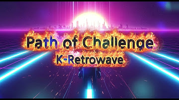 도전의 길 (Path of Challenge) - 영웅적 80년대 액션 & 동기 부여 신스웨이브 | K-Retrowave Heroic Synthwave
