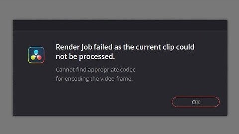 Davinci Resolve 18 Render Job Failed Cannot find appropriate codec