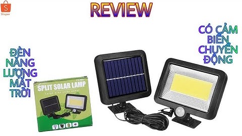 REVIEW ĐÈN NĂNG LƯỢNG MẶT TRỜI CÓ CẢM BIẾN - SOLAR LAMP ( TRƯỜNG CỌC 6 ).