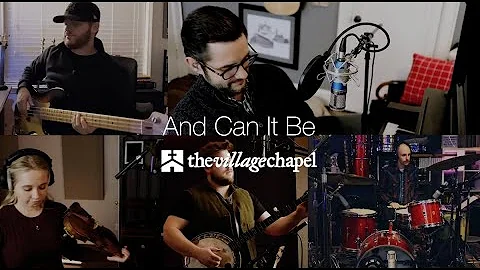 "And Can It Be" - The Village Chapel Worship
