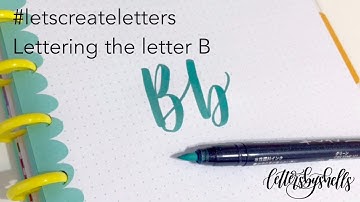 How to hand letter the letter B in Modern Calligraphy using Brush Pens | #letscreateletters