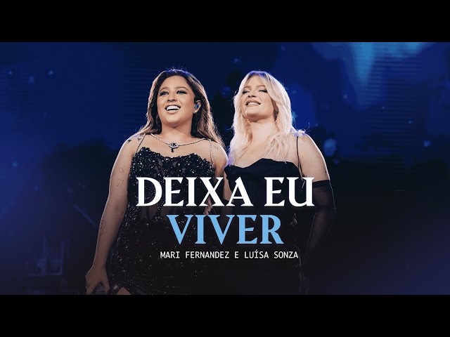 Mari Fernandez e Luisa Sonza - DEIXA EU VIVER (DVD Ao Vivo em São Paulo) class=