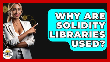 Why Are Solidity Libraries Used? - CryptoBasics360.com