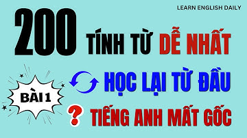 200 TÍNH TỪ Phổ Biến NHẤT trong HỌC TIẾNG ANH – Nghe Là NHỚ | Có Phiên Âm & Ví Dụ DỄ HIỂU | Bài 1