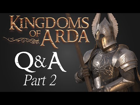 Kingdoms of Arda - Q&A Part 2