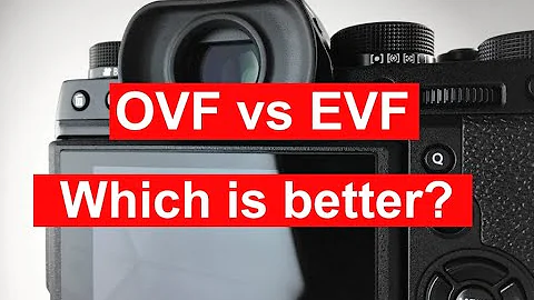 OVF vs EVF: Which is better?