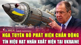 Nga tuyên bố phát hiện chấn động tín hiệu hạt nhân xuất hiện tại Ukraine | Nghệ An TV