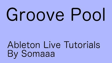 Tutorial On Groove Pool In Ableton Live