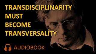 Transdisciplinarity Must Become Transversality, by Félix Guattari - Audiobook