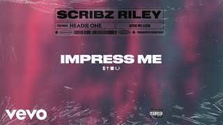 Watch Scribz Riley Impress Me feat Headie One video
