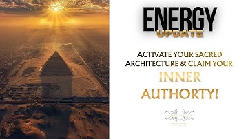 Energy Update | Activate Your Sacred Architecture & Claim Your Inner AUTHORITY!