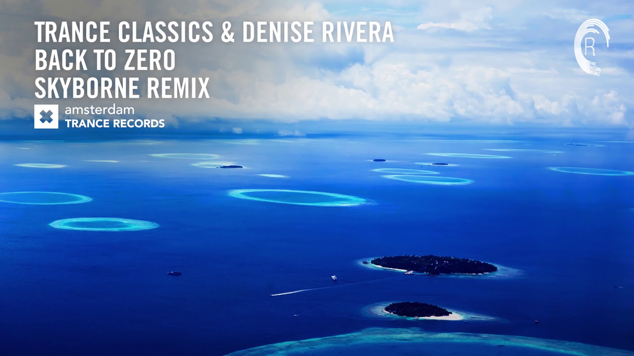 Trance Classics \u0026 Denise Rivera - Back To Zero (Skyborne Remix) Extended