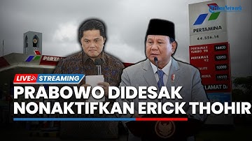 🔴Buntut Kasus Oplosan Pertamax, Prabowo Didesak Nonaktifkan Erick Thohir dari Jabatan Menteri BUMN