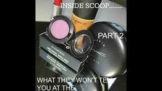 MAC COSMETICS..INSIDE SCOOP!!! WHAT THEY WONT TELL YOU AT THE COUNTERS PART 2