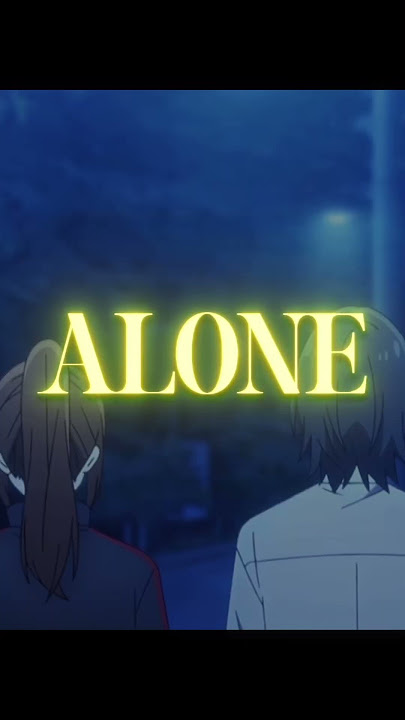 Alone - Alan walker #animeedit #edit #songlyrics #horimiya #Alone #miyamura #hori