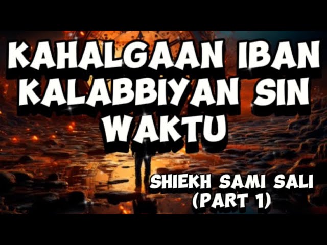 📌“KAHALGAAN IBAN KALABBIYAN SIN WAKTU“🎙️SHIEKH SAMI SALI [PART 1] class=