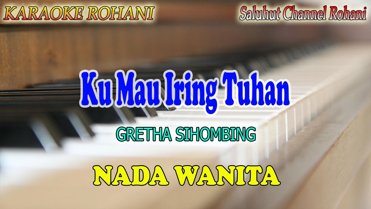KU MAU IRING TUHAN ll KARAOKE ROHANI ll GRETHA SIHOMBING ll NADA WANITA FIS=DO