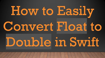 How to Easily Convert Float to Double in Swift