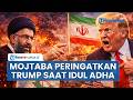 Ancaman Mojtaba Khamenei ke Trump saat Idul Adha AS Tak Punya Tempat Aman: Timur Tengah Bukan Tameng