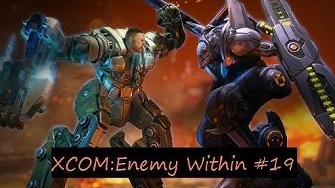 XCOM: Enemy Within прохождение на русском со всеми DLC (ч. 19)
