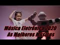 Música Eletrônica 2020   As Melhores Músicas