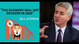The Economy Will Not Recover in 2020 | Bill Ackman Interview