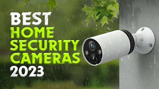Best Home Security Cameras in 2023: 24/7 Monitoring!