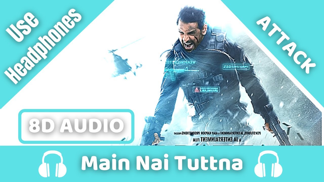 Main Nai Tuttna(8D AUDIO)-Attack|John Abraham, Rakul Preet | SHA | Vishal Mishra Ft. Tisoki |Lakshya