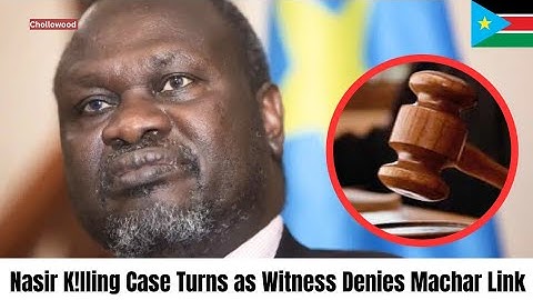 Machar Case Shocker: Court Told There’s No Evidence Linking Him to K!lling South Sudan news today