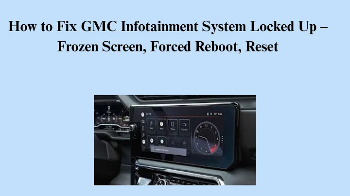 How to Fix GMC Infotainment System Locked Up – Frozen Screen, Forced Reboot, Reset