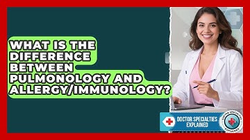 What Is the Difference Between Pulmonology and Allergy/Immunology?