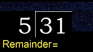 Divide 31 By 5 . Remainder , Quotient . Division With 1 Digit Divisors . How To Do Division
