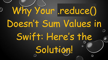 Why Your .reduce() Doesn’t Sum Values in Swift: Here’s the Solution!