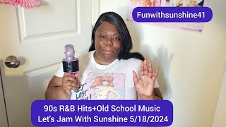 90s R&B Hits+Old School Music Let's Jam With Sunshine + Dancing 5/18/2024.