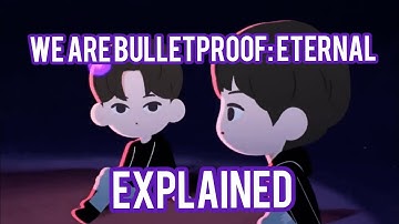 M/V EXPLAINED: WE ARE BULLETPROOF: ETERNAL