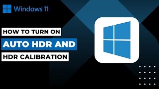 Windows 11 で自動 HDR と HDR キャリブレーションをオンにする方法!