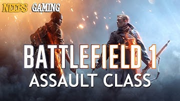 Battlefield 1 Assault Class Breakdown