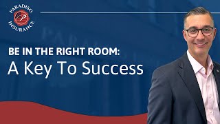 Be In The Right Room A Key To Success
