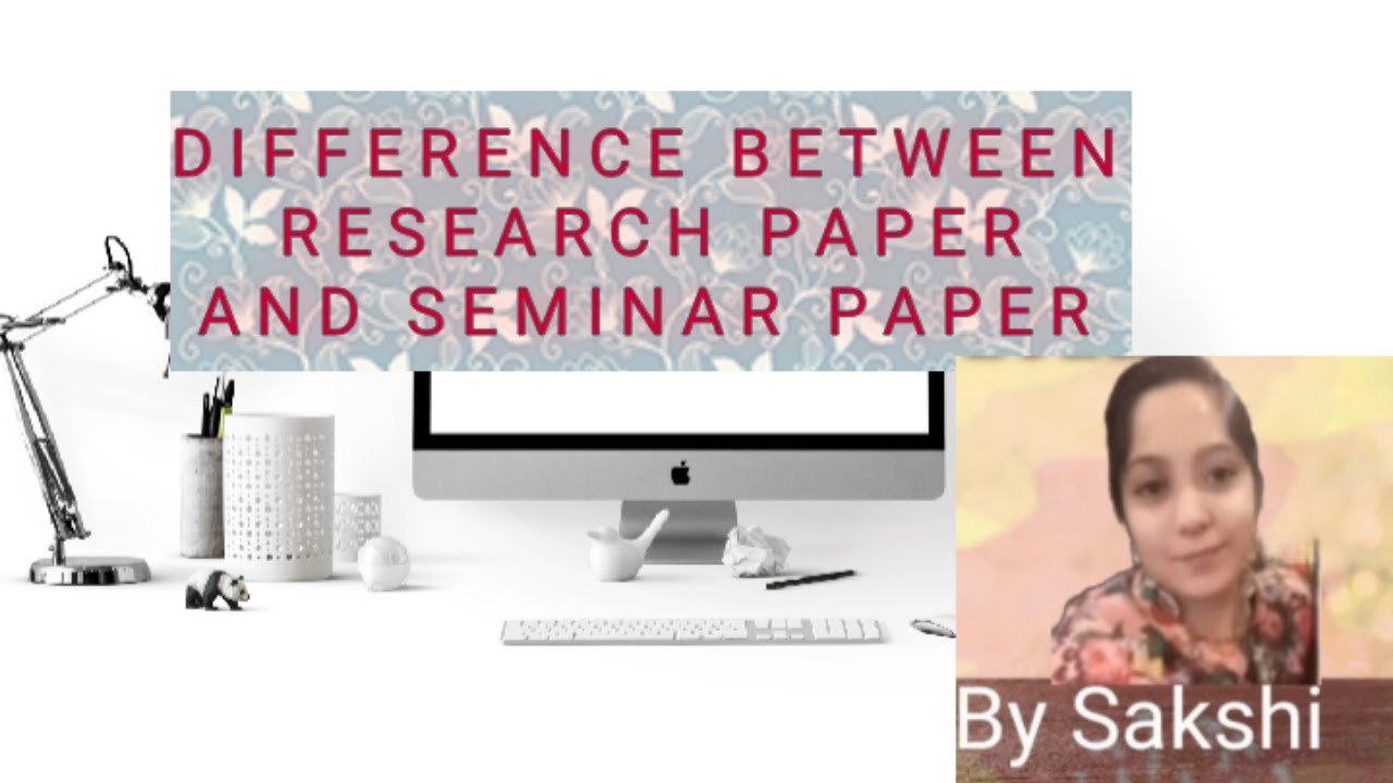 difference of seminar and paper presentation