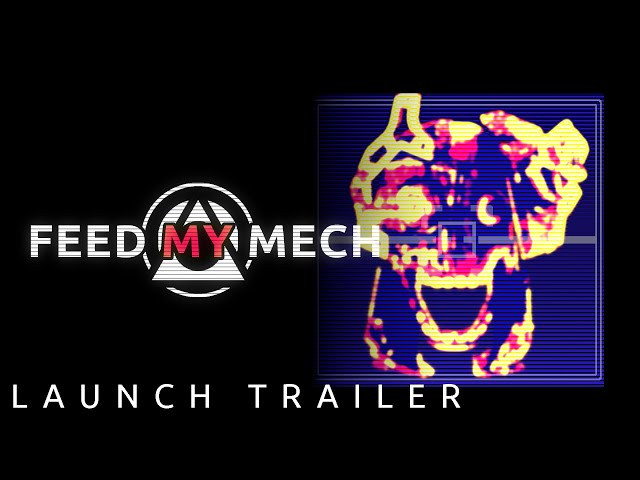 FEED MY MECH | Launch Trailer