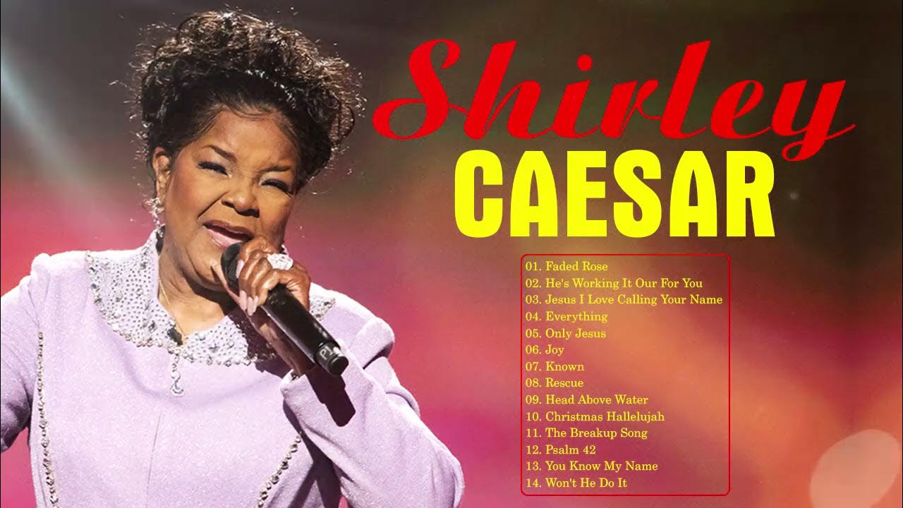 Shirley Caesar Top Gospel Songs Praise And Worship YouTube