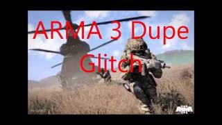ARMA 3 Dupe Glitch! june 2017