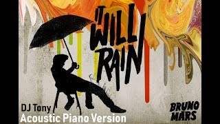 Bruno Mars - It Will Rain (Acoustic Piano Version - DJ Tony)