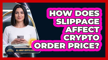 How Does Slippage Affect Crypto Order Price?