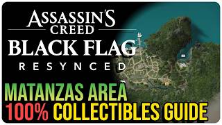 Matanzas – All Collectible Locations – Assassin’s Creed Black Flag Resynced