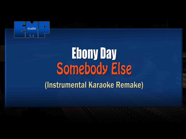 Ebony Day - Somebody Else (Instrumental Karaoke Remake) class=